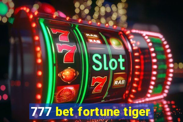 777 bet fortune tiger